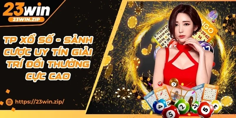 TP Xổ Số - Sảnh Cược Uy Tín Giải Trí Đổi Thưởng Cực Cao